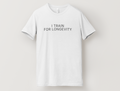 Train for Longevity Tee