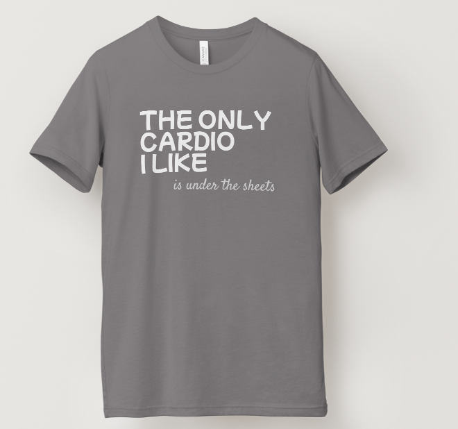 Only Cardio I Like Tee