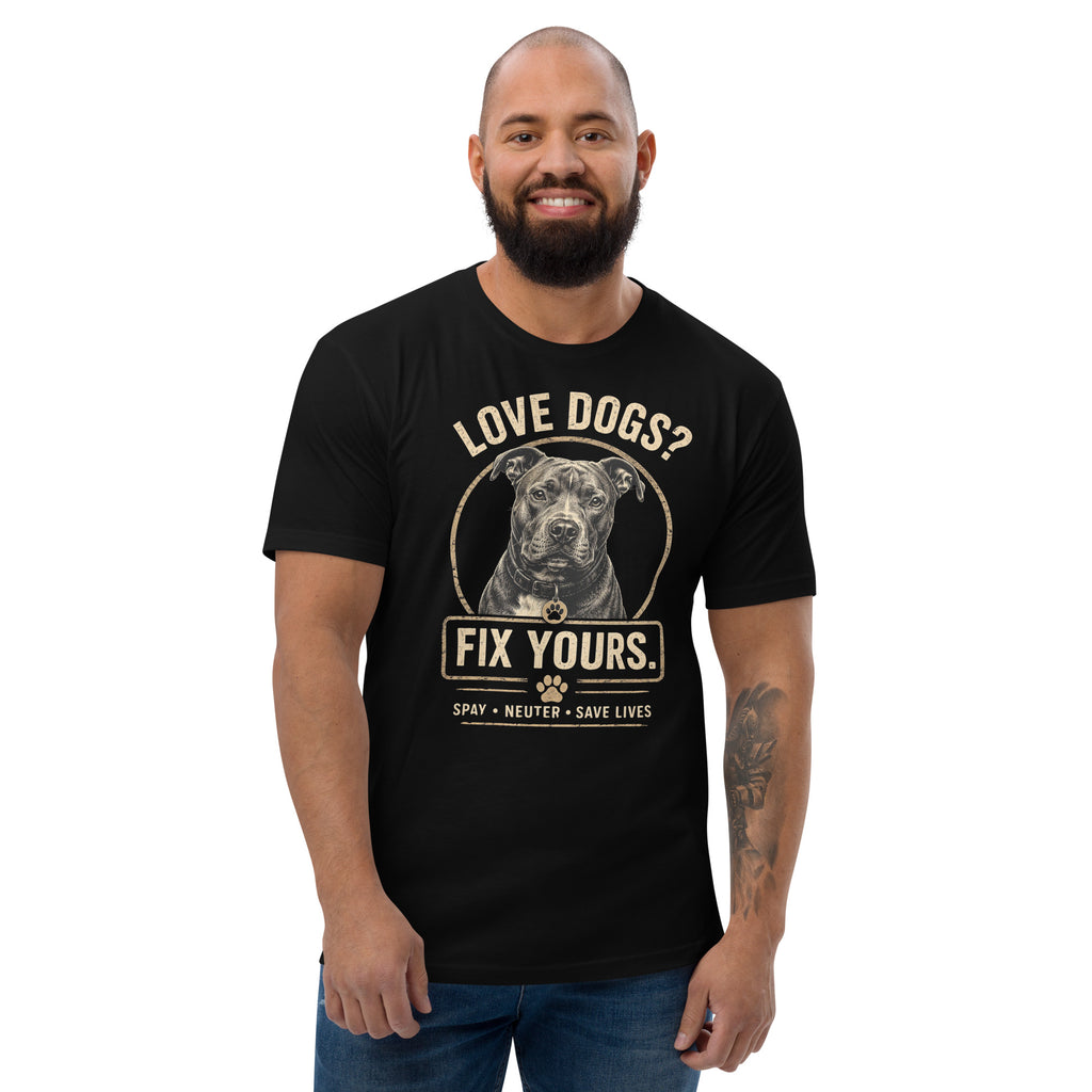 Love Dogs? Fix Yours. Spay • Neuter • Save Lives T-Shirt